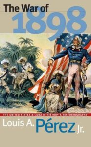 Copertina libro The war 1898 The United States & Cuba in history & historiography