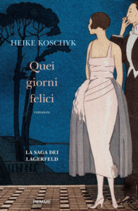 Copertina libro Quei Giorni Felici - La saga dei Lagerfeld
