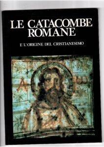 Copertina libro Catacombe Romane e l'origine del Cristianesimo