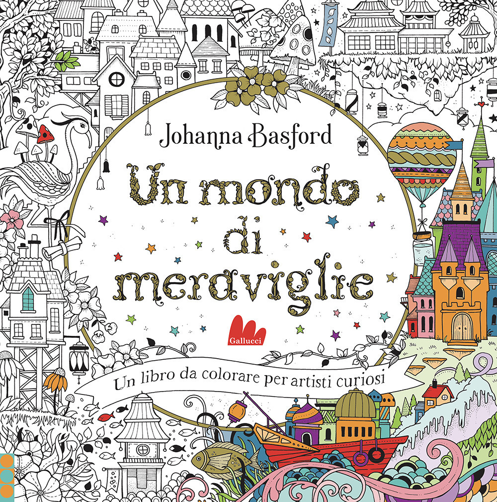 Copertina libro Un mondo di meraviglie - Un libro da colorare per artisti curiosi